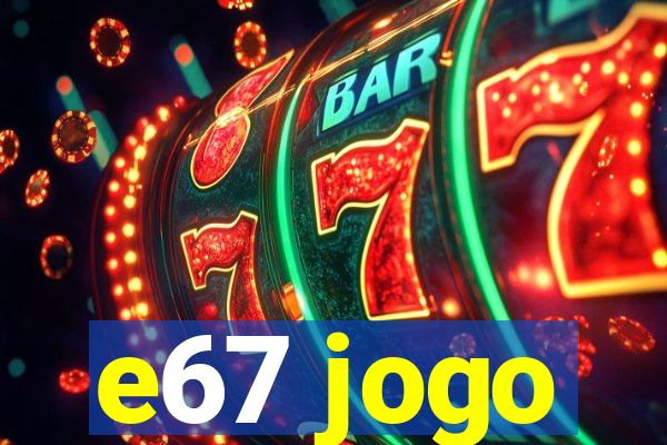 e67 jogo